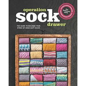Operation Sock Drawer: The Guide to Building Your Stash of Hand-Knit Socks, Paperback - Knitmore Girls imagine