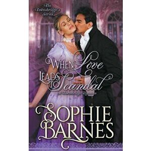 When Love Leads To Scandal, Paperback - Sophie Barnes imagine