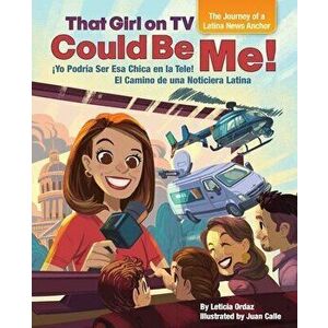 That Girl on TV Could Be Me!: The Journey of a Latina News Anchor [bilingual English / Spanish], Hardcover - Leticia Ordaz imagine