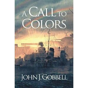 A Call to Colors, Paperback - John J. Gobbell imagine