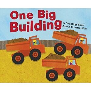 One Big Building. A Counting Book About Construction, Paperback - Michael Dahl imagine