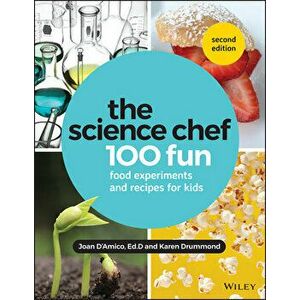 The Science Chef: 100 Fun Food Experiments and Recipes for Kids, Paperback - Joan D'Amico imagine