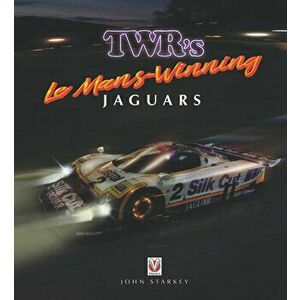 Twr's Le Mans-Winning Jaguars, Hardcover - John Starkey imagine