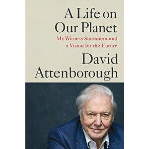 A Life on Our Planet: My Witness Statement and a Vision for the Future, Hardcover - David Attenborough imagine