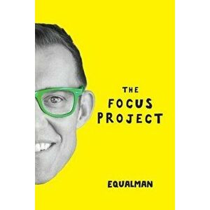 The Focus Project: The Not So Simple Art of Doing Less, Paperback - Erik Qualman imagine