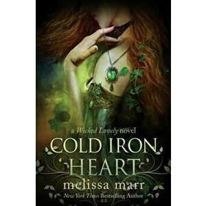 Cold Iron Heart: A Wicked Lovely Novel, Paperback - Melissa Marr imagine