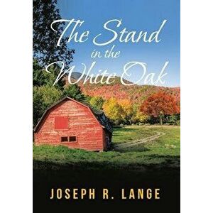 The Stand in the White Oak, Hardcover - Joseph R. Lange imagine