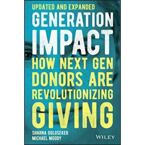 Generation Impact: How Next Gen Donors Are Revolutionizing Giving, Paperback - Sharna Goldseker imagine