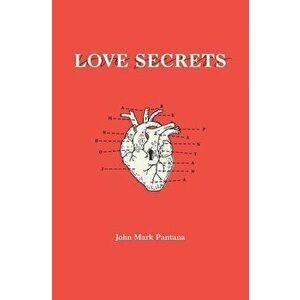 Love Secrets, Paperback - John Mark Pantana imagine