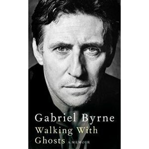 Walking With Ghosts. A Memoir, Hardback - Gabriel Byrne imagine
