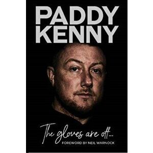 Gloves Are Off. My story, by Paddy Kenny, Hardback - Danny Hall imagine