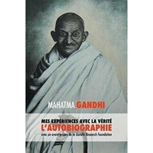 L'Histoire de mes Expériences avec la Vérité: l'Autobiographie de Mahatma Gandhi avec une Introduction de la Gandhi Research Foundation - Mahatma Gand imagine