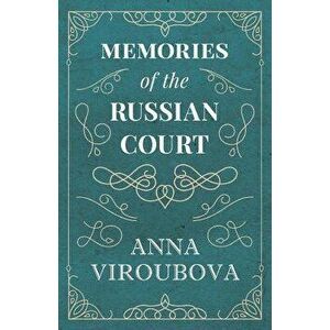 Memories of the Russian Court, Paperback - Anna Viroubova imagine