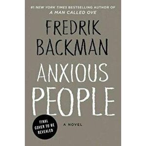 Anxious People, Hardcover - Fredrik Backman imagine