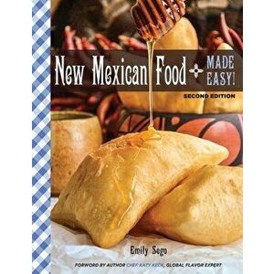 New Mexican Food Made Easy, Paperback - Emily Sego imagine