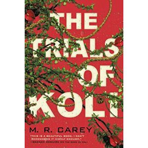 The Trials of Koli, Paperback - M. R. Carey imagine