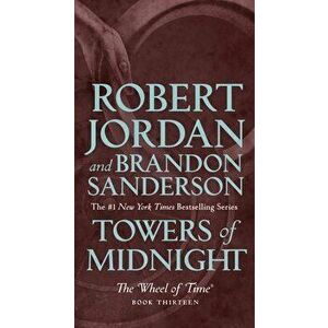 Towers of Midnight: Book Thirteen of the Wheel of Time, Paperback - Robert Jordan imagine