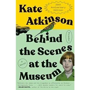 Behind the Scenes at the Museum (Twenty-Fifth Anniversary Edition), Paperback - Kate Atkinson imagine