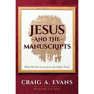 Jesus and the Manuscripts: What We Can Learn from the Oldest Texts, Hardcover - Craig Evans imagine