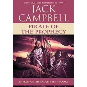 Pirate of the Prophecy, Paperback - Jack Campbell imagine