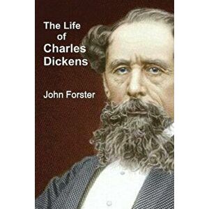 The Life of Charles Dickens, Paperback - John Forster imagine