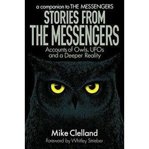 Stories from The Messengers: Accounts of Owls, UFOs and a Deeper Reality, Paperback - Whitley Strieber imagine
