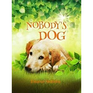 Nobody's Dog, Paperback - Eleanor Watkins imagine