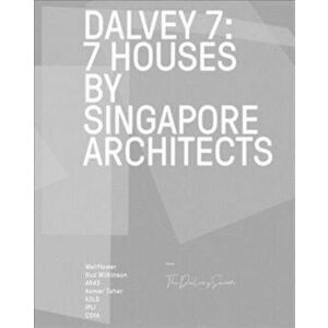 Dalvey 7. Houses by 7 Singapore Architects, Paperback - Ip: Li imagine