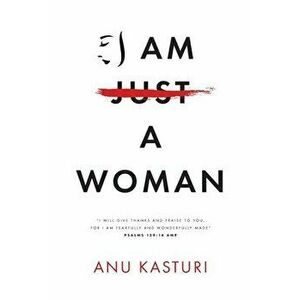 I am a Woman, Paperback - Anu Kasturi imagine