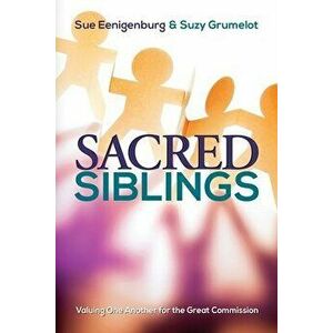 Sacred Siblings: Valuing One Another for the Great Commission, Paperback - Sue Eenigenburg imagine