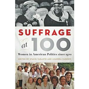 Suffrage at 100. Women in American Politics since 1920, Paperback - *** imagine