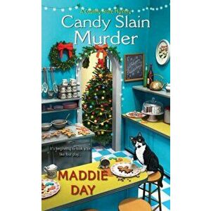 Candy Slain Murder, Paperback - Maddie Day imagine