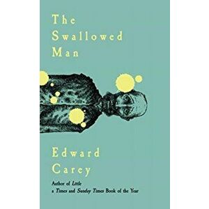 Swallowed Man, Hardback - Edward Carey imagine