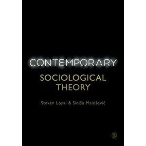 Contemporary Sociological Theory, Paperback - Sinisa Malesevic imagine