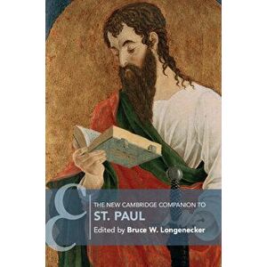 The New Cambridge Companion to St. Paul, Paperback - Bruce W. Longenecker imagine