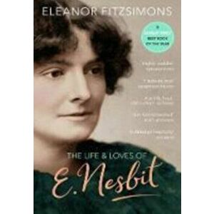 Life and Loves of E. Nesbit: Author of The Railway Children, Paperback - Eleanor Fitzsimons imagine