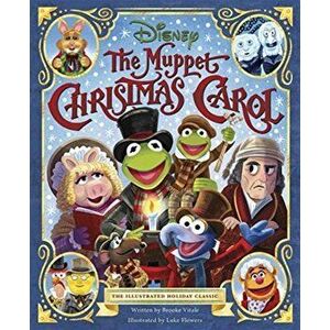 Muppet Christmas Carol. The Illustrated Holiday Classic, Hardback - Brooke Vitale imagine