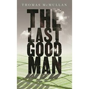 Last Good Man, Hardback - Thomas Mcmullan imagine