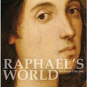 Raphael's World, Paperback - Michael Collins imagine