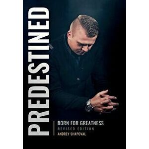 Predestined (Revised Edition): Born for Greatness, Hardcover - Andrey Shapoval imagine