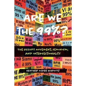 Are We the 99%?: The Occupy Movement, Feminism, and Intersectionality, Paperback - Heather McKee Hurwitz imagine