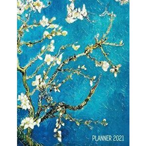 Vincent Van Gogh Planner 2021: Almond Blossom Painting - Artistic Impressionism Year Organizer: January - December - Large Dutch Masters Paintings Ar imagine