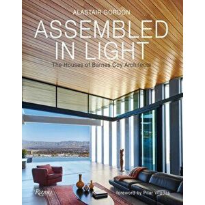 Assembled in Light. The Houses of Barnes Coy Architects, Hardback - Pilar Viladas imagine