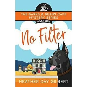 No Filter, Paperback - Heather Day Gilbert imagine