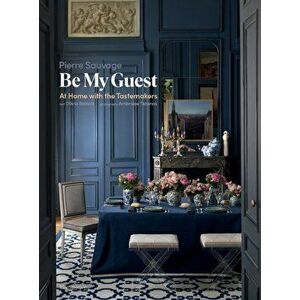 Be My Guest. At Home with the Tastemakers, Hardback - Olivia Roland imagine
