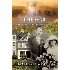 The War: Book III - The Story of Charles Schultz, Paperback - Nancy Carter imagine