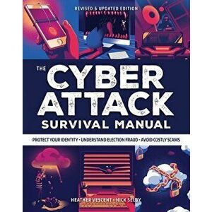 Cyber Attack Survival Manual: From Identity Theft to the Digital Apocalypse: And Everything in Between 2020 Paperback Identify Theft Bitcoin Deep Web imagine