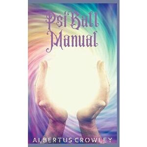 Psi Ball Manual, Paperback - Albertus Crowley imagine