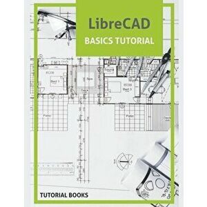 LibreCAD Basics Tutorial, Paperback - *** imagine