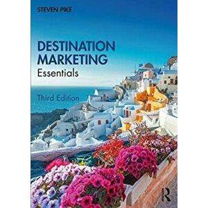 Destination Marketing. Essentials, Paperback - Steven Pike imagine